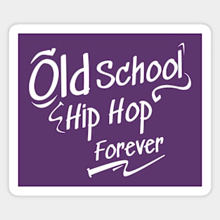 Old School Hip hop Forever Magnet